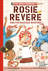 صورة الغلاف: Rosie Revere and the Raucous Riveters 9781419733604