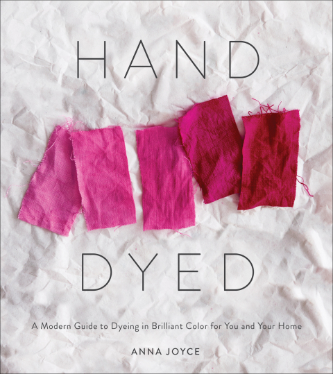 Hand Dyed: A Modern Guide to Dyeing in Brilliant Color for You and Your Home - FULL INSTANT DOWNLOAD | PDF DOCX EPUB