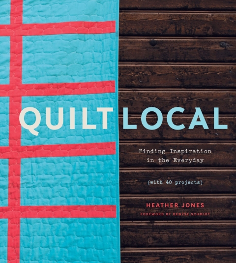 Quilt Local: Finding Inspiration in the Everyday (with 40 Projects) - FULL INSTANT DOWNLOAD | PDF DOCX EPUB