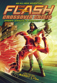 Cover image: The Flash: Green Arrow&#39;s Perfect Shot (Crossover Crisis #1) 9781419737381