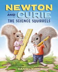 Cover image: Newton and Curie: The Science Squirrels 9781419737480