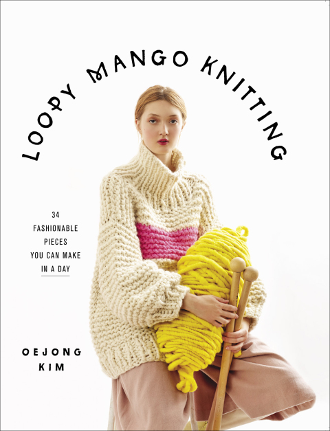 Loopy Mango Knitting: 34 Fashionable Pieces You Can Make in a Day - FULL INSTANT DOWNLOAD | PDF DOCX EPUB