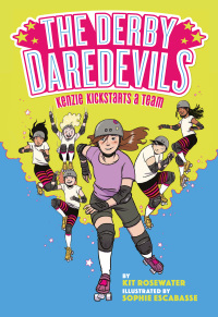 Cover image: The Derby Daredevils: Kenzie Kickstarts a Team 9781419740794