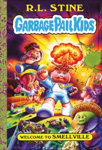 表紙画像: Welcome to Smellville (Garbage Pail Kids Book 1) 9781419743610