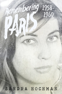 Imagen de portada: Remembering Paris 1958-1960 1st edition 9781683365341