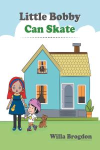 Imagen de portada: Little Bobby Can Skate 9781683483564