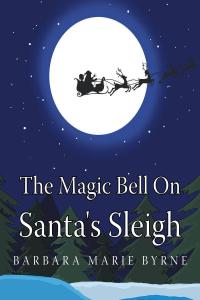 Imagen de portada: The Magic Bell On Santa's Sleigh 9781683485339