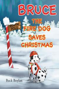 Imagen de portada: Bruce the Fire Dog Saves Christmas 9781683485582