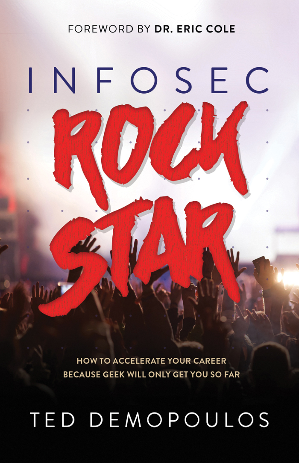 Infosec Rock Star How to Accelerate Your Career Because Geek Will Only Get You So Far