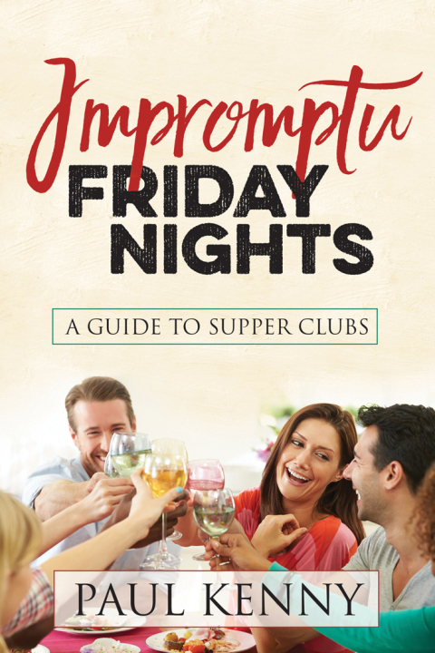 Impromptu Friday Nights: A Guide to Supper Clubs - FULL INSTANT DOWNLOAD | PDF DOCX EPUB