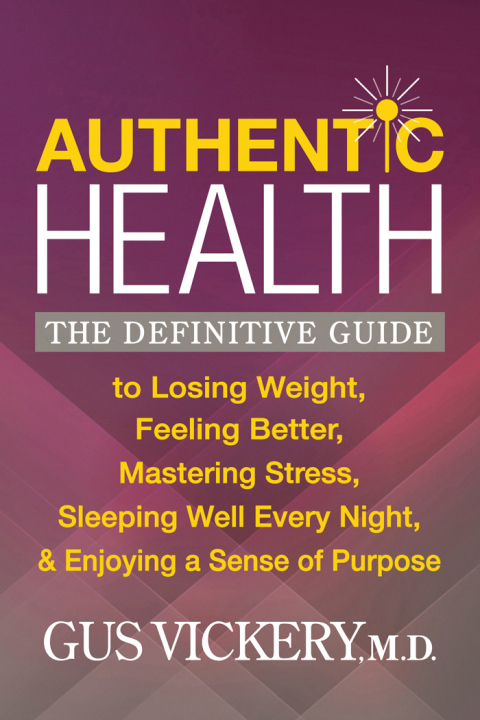 Authentic Health: The Definitive Guide to Losing Weight, Feeling Better, Mastering Stress, Sleeping Well Every Night, & Enjoying a Sense of Purpose - FULL INSTANT DOWNLOAD | PDF DOCX EPUB