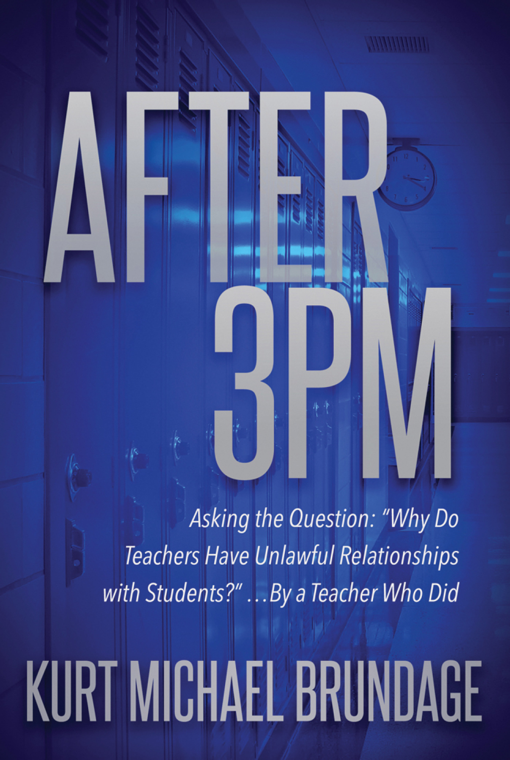 After 3PM Asking the Question: “Why Do Teachers Have Unlawful Relationships with Students?” . . . by a Teacher Who Did