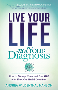 Cover image: Live Your Life, Not Your Diagnosis 9781683507956