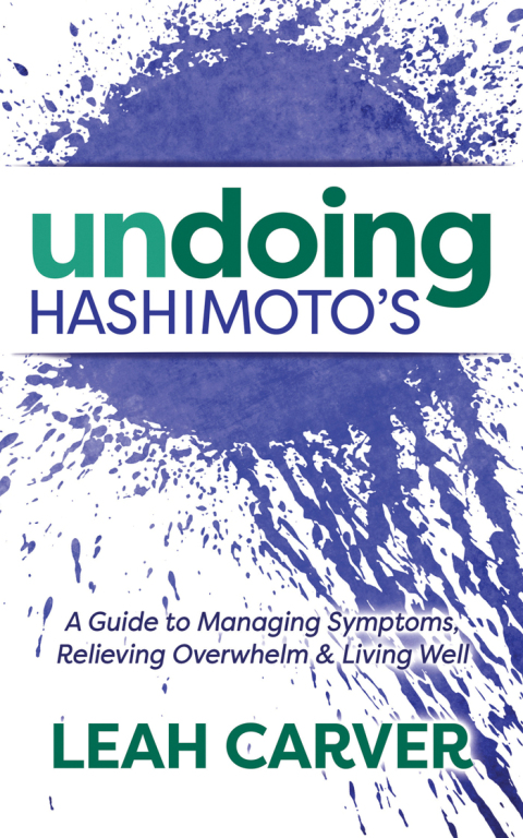 Undoing Hashimoto's: A Guide to Managing Symptoms, Relieving Overwhelm & Living Well - FULL INSTANT DOWNLOAD | PDF DOCX EPUB