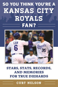 Cover image: So You Think You're a Kansas City Royals Fan? 9781683580058