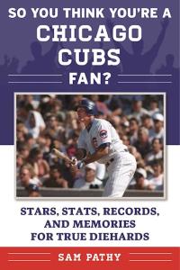 Cover image: So You Think You're a Chicago Cubs Fan? 9781683580119