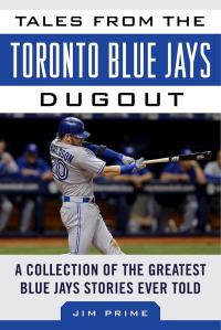 Cover image: Tales from the Toronto Blue Jays Dugout 9781613216408