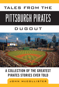 Cover image: Tales from the Pittsburgh Pirates Dugout 9781613213469