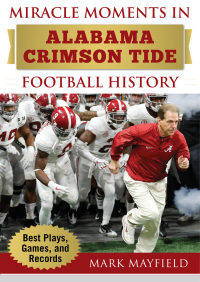 Cover image: Miracle Moments in Alabama Crimson Tide Football History 9781683581864