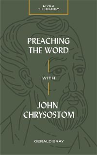 صورة الغلاف: Preaching the Word with John Chrysostom 9781683593669