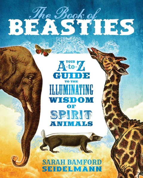 The Book of Beasties: Your A-to-Z Guide to the Illuminating Wisdom of Spirit Animals - FULL INSTANT DOWNLOAD | PDF DOCX EPUB