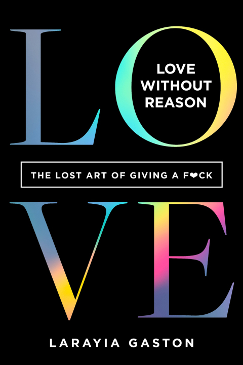 Love Without Reason: The Lost Art of Giving a F*ck - FULL INSTANT DOWNLOAD | PDF DOCX EPUB