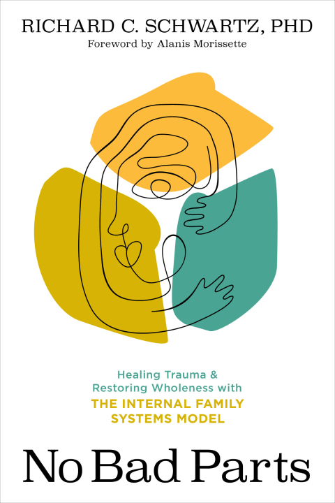 No Bad Parts : Healing Trauma and Restoring Wholeness with the Internal Family Systems Model - FULL INSTANT DOWNLOAD | PDF DOCX EPUB