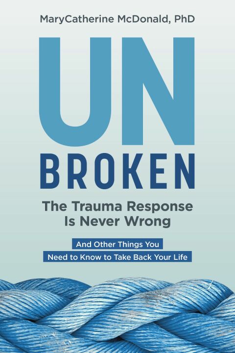 Unbroken: The Trauma Response Is Never Wrong: And Other Things You Need to Know to Take Back Your Life - FULL INSTANT DOWNLOAD | PDF DOCX EPUB