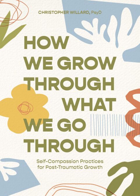 How We Grow Through What We Go Through : Self-Compassion Practices for Post-Traumatic Growth - FULL INSTANT DOWNLOAD | PDF DOCX EPUB