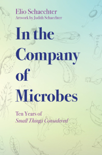 Cover image: In the Company of Microbes: Ten Years of Small Things Considered 1st edition 9781555819590