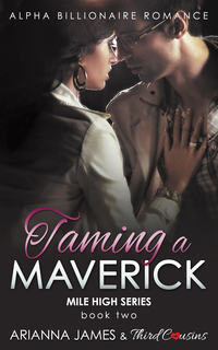 صورة الغلاف: Taming a Maverick (Book 2) Alpha Billionaire Romance 9781683680949
