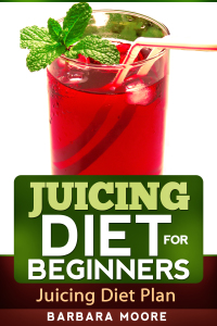 صورة الغلاف: Juicing Diet For Beginners
