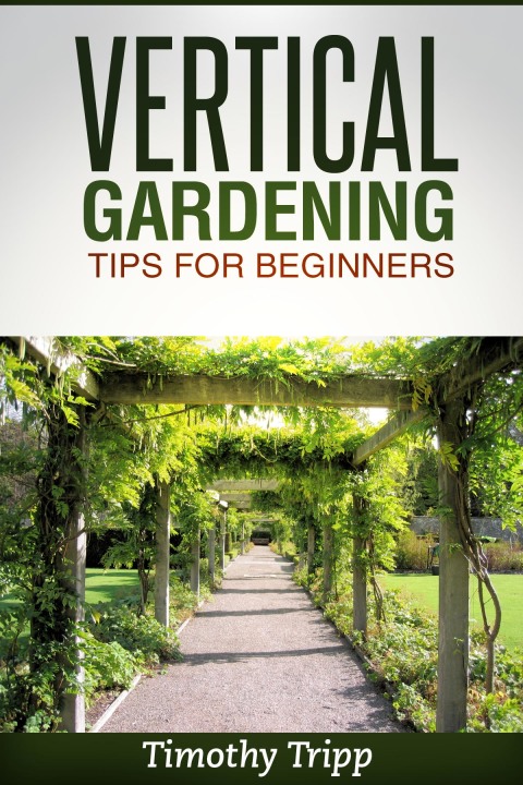 Vertical Gardening Tips For Beginners - FULL INSTANT DOWNLOAD | PDF DOCX EPUB