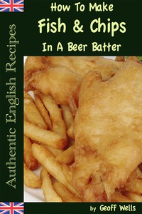 صورة الغلاف: How To Make Fish & Chips In A Beer Batter