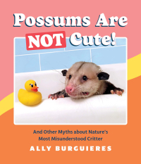Cover image: Possums Are Not Cute! 9781683692997