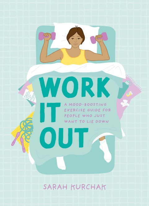 Work It Out: A Mood-Boosting Exercise Guide for People Who Just Want to Lie Down - FULL INSTANT DOWNLOAD | PDF DOCX EPUB