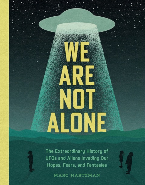 We Are Not Alone: The Extraordinary History of UFOs and Aliens Invading Our Hopes, Fears, and Fantasies - FULL INSTANT DOWNLOAD | PDF DOCX EPUB