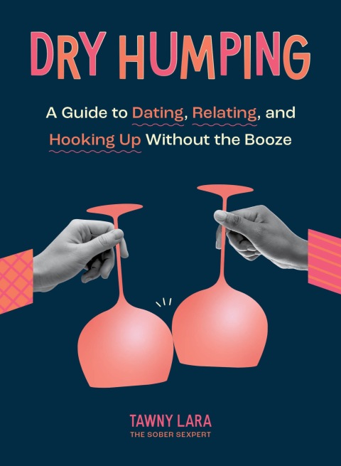 Dry Humping : A Guide to Dating, Relating, and Hooking Up Without the Booze - FULL INSTANT DOWNLOAD | PDF DOCX EPUB