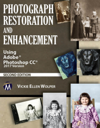 表紙画像: Photograph Restoration and Enhancement: Using Adobe Photoshop CC 2017 Version 2nd edition 9781683921509