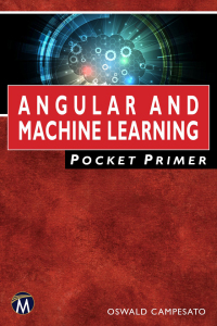 Omslagafbeelding: Angular and Machine Learning Pocket Primer 9781683924708