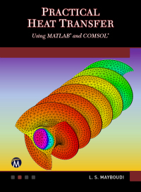 Cover image: Practical Heat Transfer: Using MATLAB<sup>®</sup> and COMSOL<sup>®</sup> 9781683926337