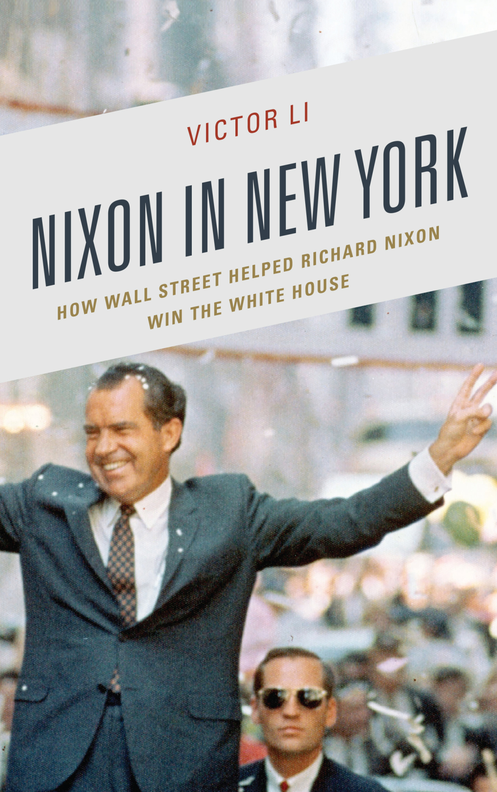 Nixon in New York How Wall Street Helped Richard Nixon Win the White House