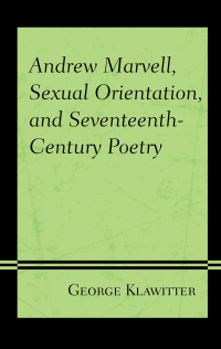 Cover image: Andrew Marvell, Sexual Orientation, and Seventeenth-Century Poetry 9781683931034