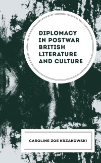 Cover image: Diplomacy in Postwar British Literature and Culture 9781683932901