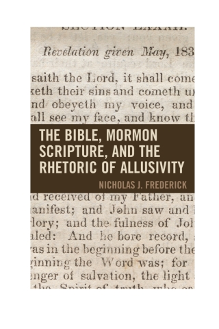 Cover image: The Bible, Mormon Scripture, and the Rhetoric of Allusivity 1st edition 9781611479058