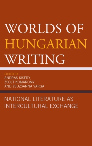 Imagen de portada: Worlds of Hungarian Writing 1st edition 9781611478402