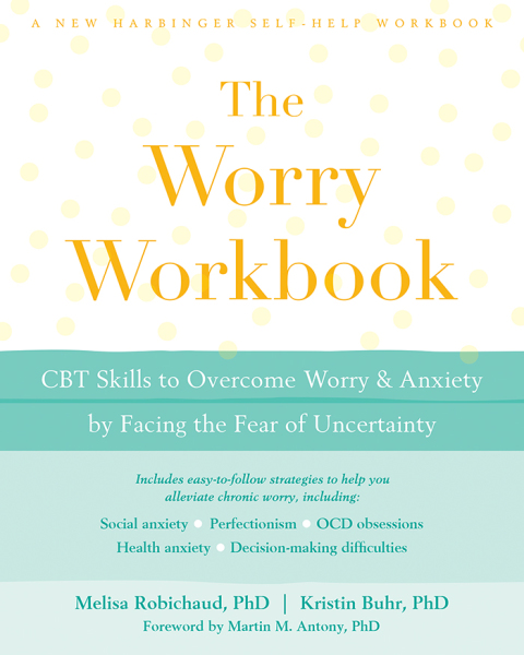 The Worry Workbook : CBT Skills to Overcome Worry and Anxiety by Facing the Fear of Uncertainty - FULL INSTANT DOWNLOAD | PDF DOCX EPUB