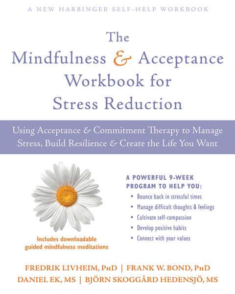 The Mindfulness and Acceptance Workbook for Stress Reduction : Using Acceptance and Commitment Therapy to Manage Stress, Build Resilience, and Create the Life You Want - FULL INSTANT DOWNLOAD | PDF DOCX EPUB