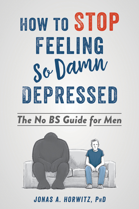 How to Stop Feeling So Damn Depressed : The No BS Guide for Men - FULL INSTANT DOWNLOAD | PDF DOCX EPUB