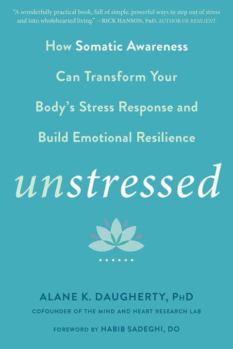 Unstressed : How Somatic Awareness Can Transform Your Body's Stress Response and Build Emotional Resilience - FULL INSTANT DOWNLOAD | PDF DOCX EPUB